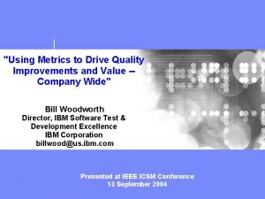 Using Metrics to Drive Quality Improvements and Value