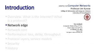 Introduction COMPSCI 453 Computer Networks Professor Jim Kurose