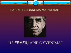 GABRIELIS GARSIJA MARKESAS 13 FRAZI APIE GYVENIM 1