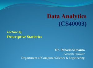 Data Analytics CS 40003 Lecture 3 Descriptive Statistics