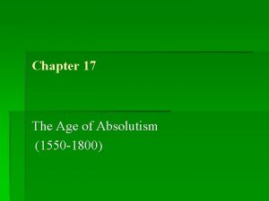 Chapter 17 The Age of Absolutism 1550 1800