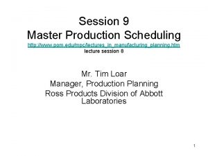 Session 9 Master Production Scheduling http www pom