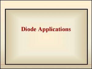 Diode Applications 1 The HalfWave Rectifier This diode