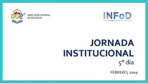 JORNADA INSTITUCIONAL 5 da FEBRERO 2019 OBJETIVOS Reflexionar