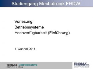 Studiengang Mechatronik FHDW Vorlesung Betriebssysteme Hochverfgbarkeit Einfhrung 1