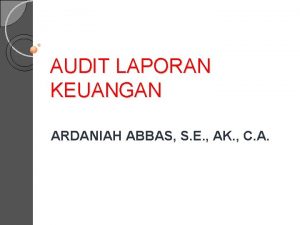 AUDIT LAPORAN KEUANGAN ARDANIAH ABBAS S E AK