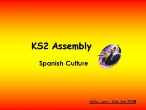 KS 2 Assembly Spanish Culture Seo Laura Octubre