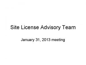 Site License Advisory Team January 31 2013 meeting