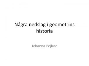 Ngra nedslag i geometrins historia Johanna Pejlare Varfr