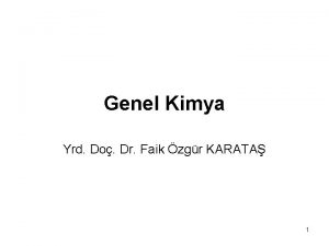 Genel Kimya Yrd Do Dr Faik zgr KARATA