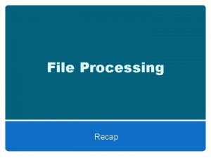 File Processing Recap String Processing Review Escape Sequences