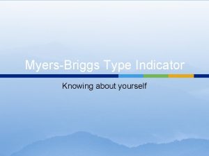 MyersBriggs Type Indicator Knowing about yourself Key to