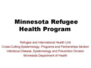 Minnesota Refugee Health Program Refugee and International Health