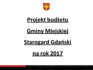 Projekt budetu Gminy Miejskiej Starogard Gdaski na rok