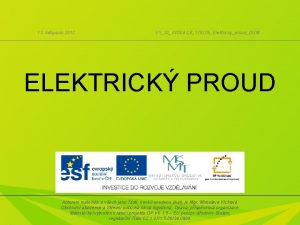 13 listopadu 2012 VY32INOVACE170206ElektrickyproudDUM ELEKTRICK PROUD Autorem materilu