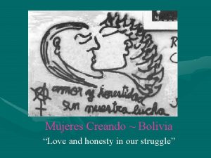 Mujeres Creando Bolivia Love and honesty in our