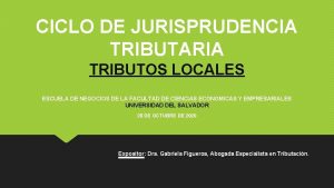 CICLO DE JURISPRUDENCIA TRIBUTARIA TRIBUTOS LOCALES ESCUELA DE