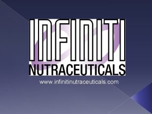 www infinitinutraceuticals com About Us Infiniti Nutraceuticals was
