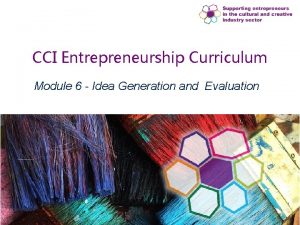 CCI Entrepreneurship Curriculum Module 6 Idea Generation and