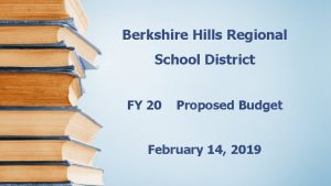 Berkshire Hills Regional School District FY 20 Proposed