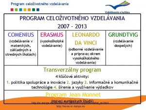 Program celoivotnho vzdelvania PROGRAM CELOIVOTNHO VZDELVANIA 2007 2013