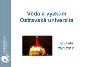 Vda a vzkum Ostravsk univerzita Jan Lata 25