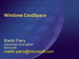 Windows Card Space Martin Parry Developer Evangelist Microsoft