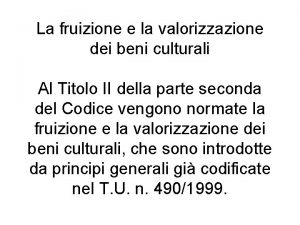 La fruizione e la valorizzazione dei beni culturali