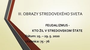 III OBRAZY STREDOVEKHO SVETA FEUDALIZMUS KTO IL V