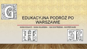 EDUKACYJNA PODR PO WARSZAWIE KASIA KOACZ KASIA KILIASKA