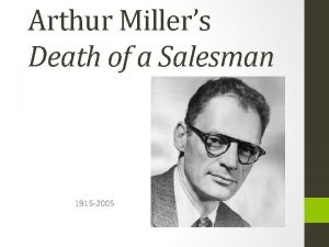 Arthur Millers Death of a Salesman 1915 2005