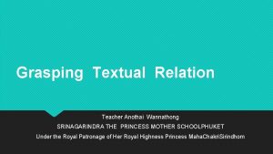 Grasping Textual Relation Teacher Anothai Wannathong SRINAGARINDRA THE