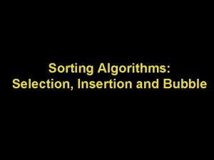 Sorting Algorithms Selection Insertion and Bubble Lecture Objectives