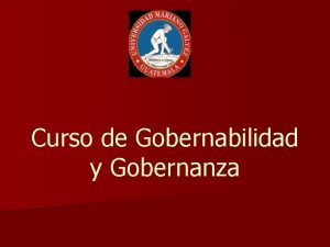 Curso de Gobernabilidad y Gobernanza Datos Generales n