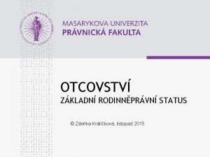 OTCOVSTV ZKLADN RODINNPRVN STATUS Zdeka Krlkov listopad 2015