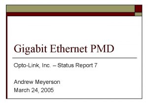 Gigabit Ethernet PMD OptoLink Inc Status Report 7