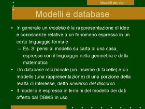 Modelli dei dati Modelli e database In generale