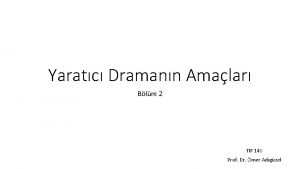 Yaratc Dramann Amalar Blm 2 TIP 140 Prof