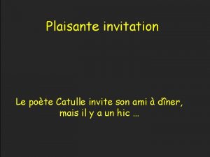 Plaisante invitation Le pote Catulle invite son ami