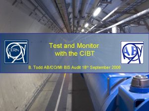 Test and Monitor with the CIBT B Todd