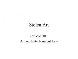 Stolen Art COMM 383 Art and Entertainment Law
