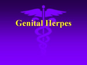 Genital Herpes 1Definition Genital herpes is a sexually