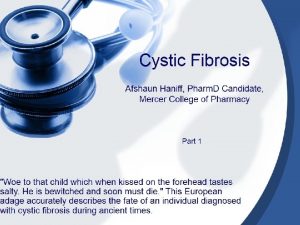 Objectives Review the causes of cystic fibrosis CF