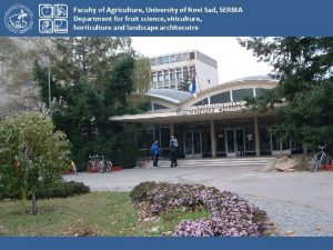 Faculty of Agriculture University of Novi Sad SERBIA