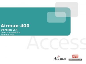 Airmux400 Version 2 4 General Availability January 2010