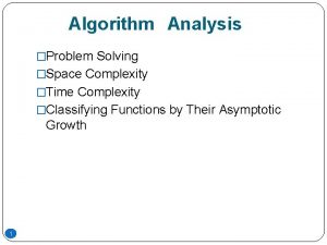 Algorithm Analysis Problem Solving Space Complexity Time Complexity