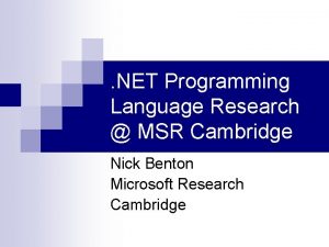 NET Programming Language Research MSR Cambridge Nick Benton