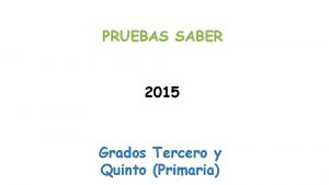 PRUEBAS SABER 2015 Grados Tercero y Quinto Primaria