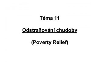 Tma 11 Odstraovn chudoby Poverty Relief Hlavn problmy