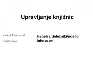 Upravljanje knjinic lprof dr Primo Juni l Druga